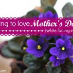 learning to love Mother's Day