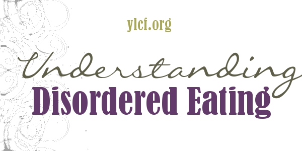 Understanding Disordered Eating http://ylcf.org/?p=17854 via @YLCF