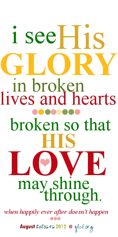 broken so that His love may shine through...