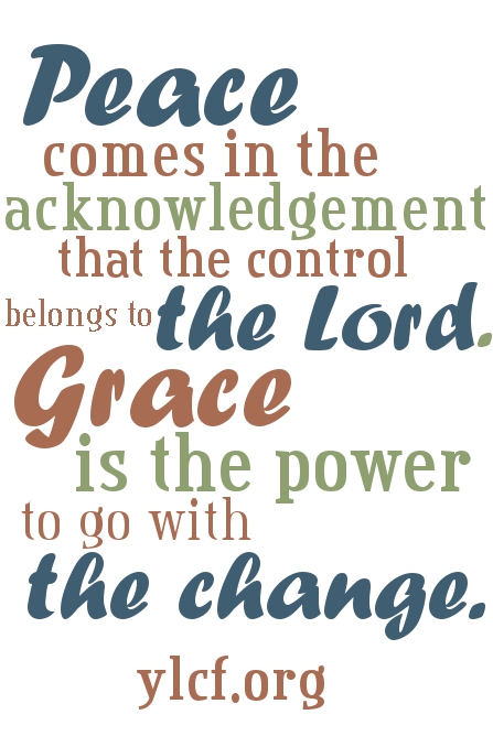 Peaces comes in the acknowledgement that the control belongs to the Lord...