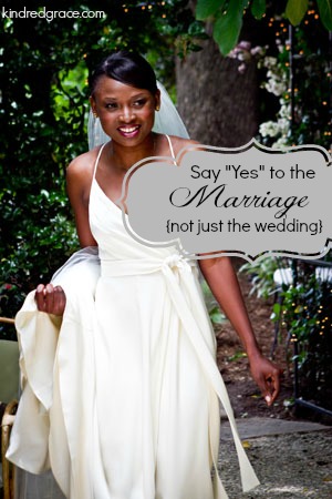 Say Yes to the Marriage (not just the wedding)