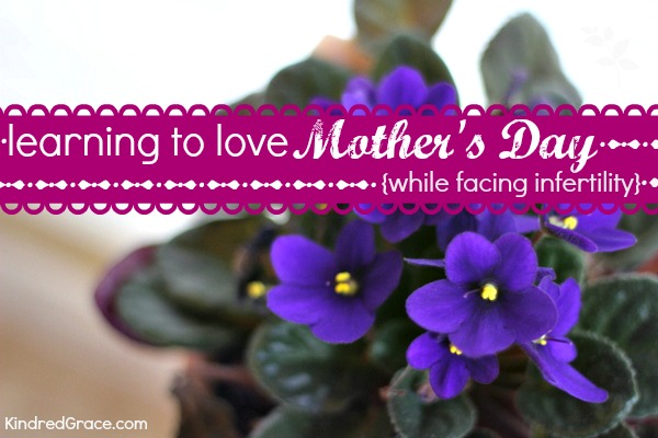 Learning to Love Mother’s Day While Facing Infertility