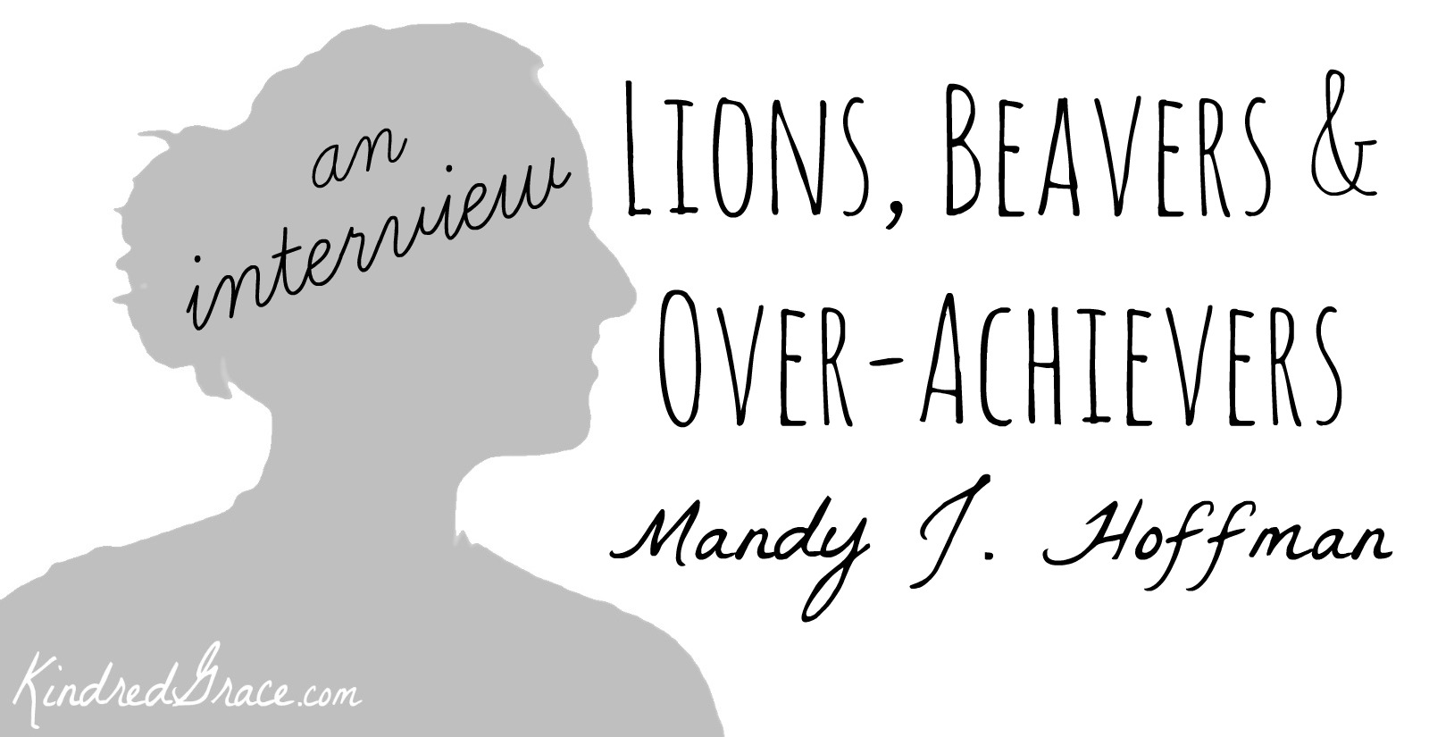 lions, beavers and over-achievers (an interview with Mandy Hoffman)
