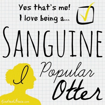 Yes that's me! I love being a Sanguine!