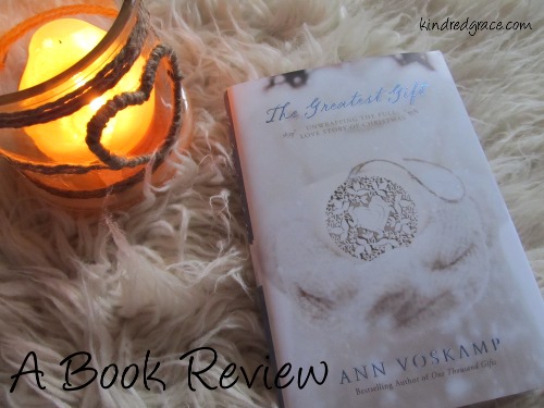 A Book Review of @AnnVoskamp's The Greatest Gift on @KindredGrace