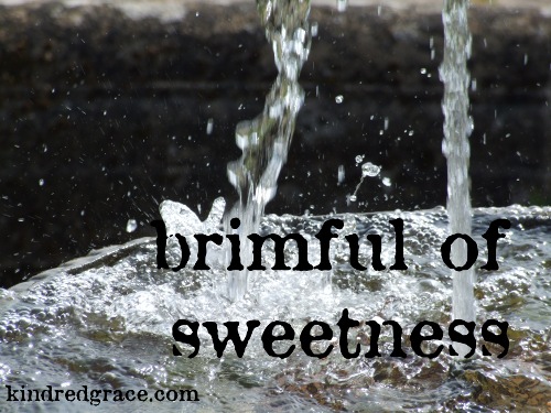 brimful of sweetness