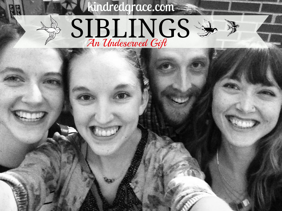 siblings: an undeserved gift