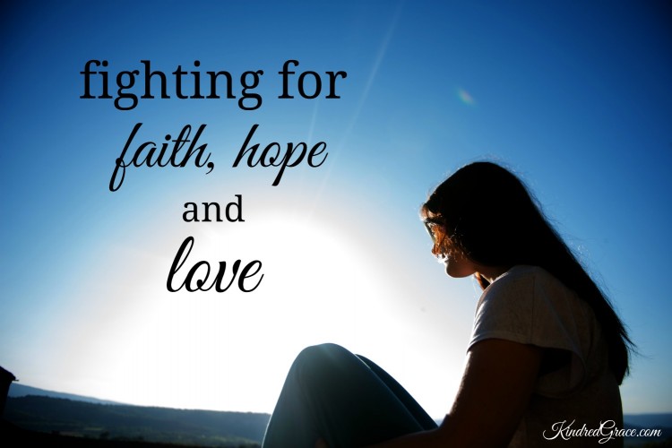 Sometimes disappointment and despair settles like a white mist over my soul. At such times three things abide or "remain". Faith. Hope. Love. And sometimes these things, these three, need fighting for.