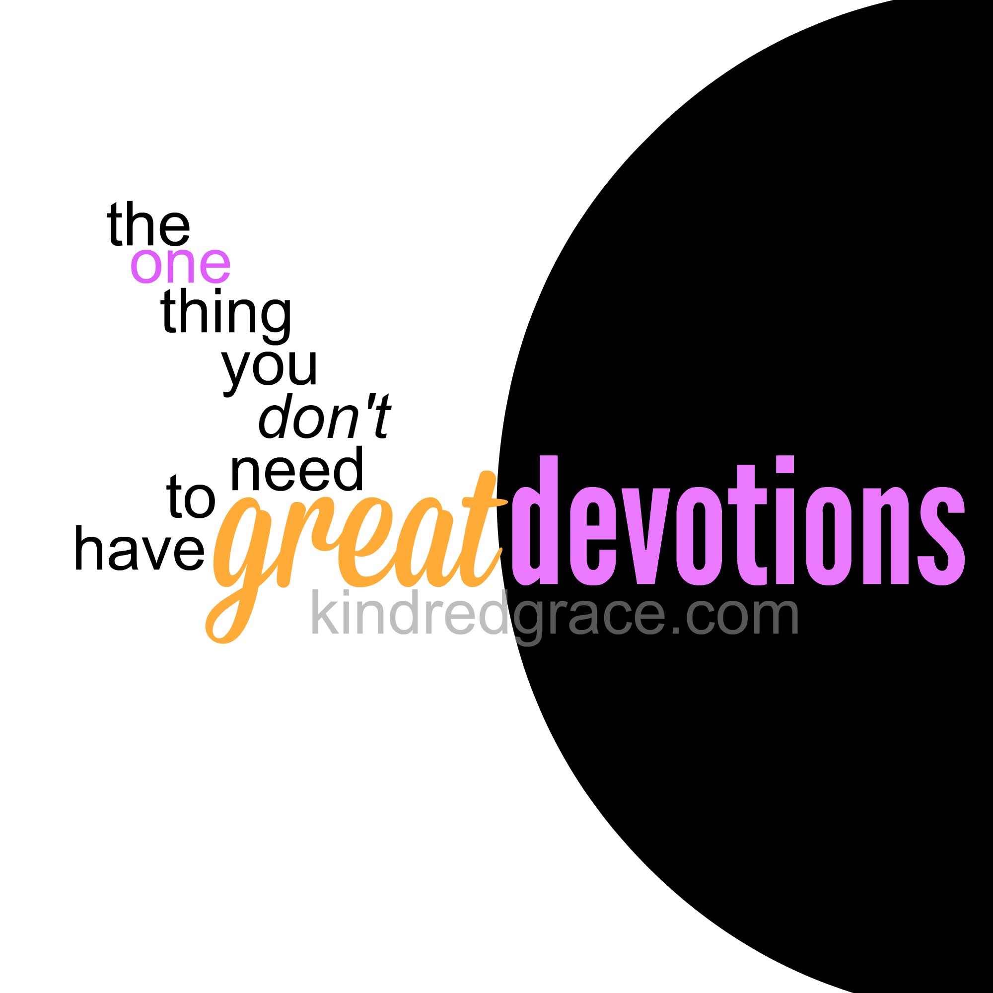 The One Thing You Don’t Need to Have Great Devotions