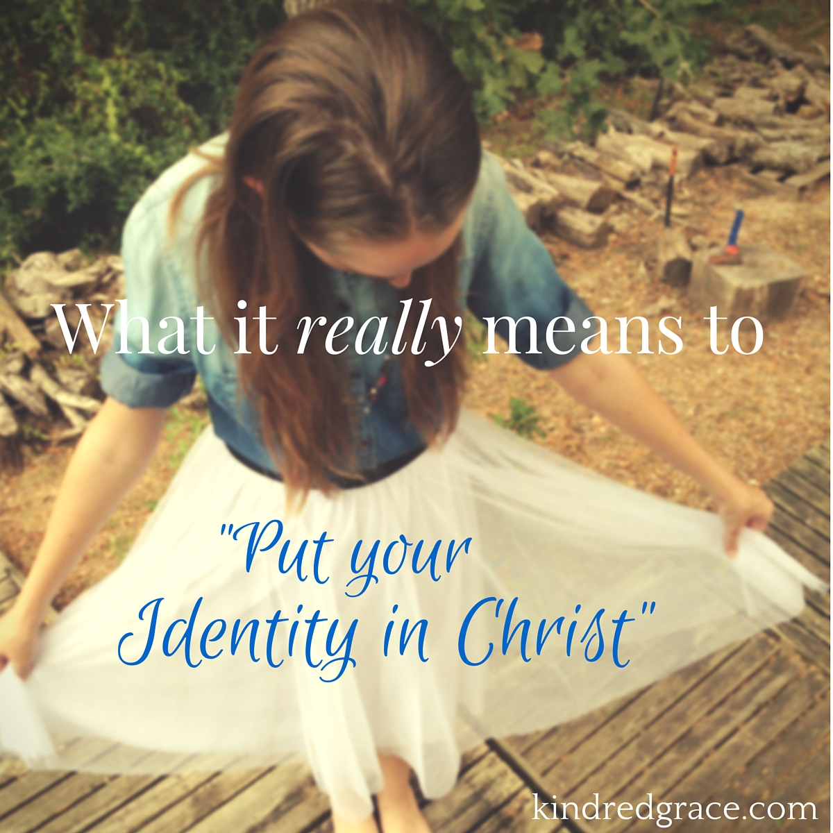 what it (really) means to put your identity in Jesus