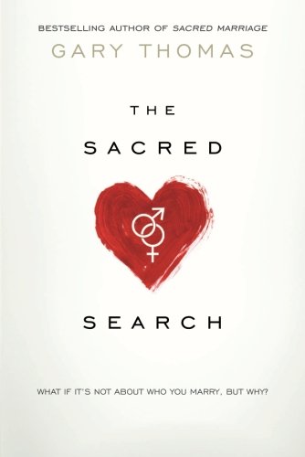 The Sacred Search: What If It’s Not about Who You Marry, But Why?