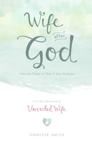 Wife After God: Drawing Closer to God & Your Husband