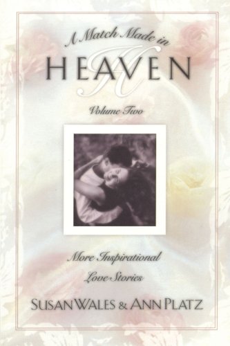 A Match Made in Heaven Volume II: More Inspirational Love Stories (Match Made in Heaven)