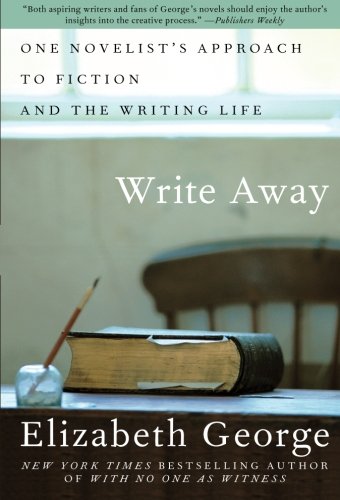 Write Away: One Novelist’s Approach to Fiction and the Writing Life