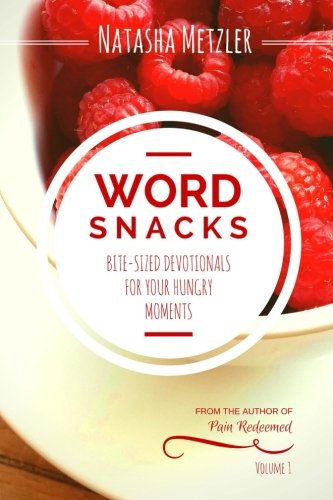WordSnacks: Bite-Sized Devotionals for Your Hungry Moments (WordSnack Devotionals) (Volume 1)