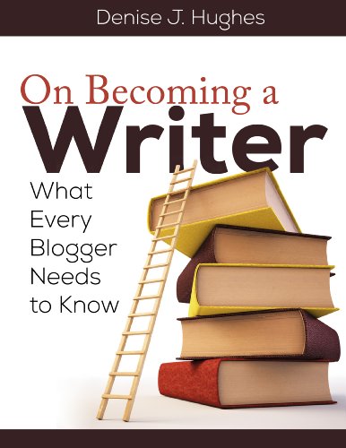 On Becoming a Writer: What Every Blogger Needs to Know