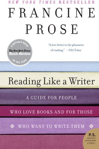 Reading Like a Writer: A Guide for People Who Love Books and for Those Who Want to Write Them