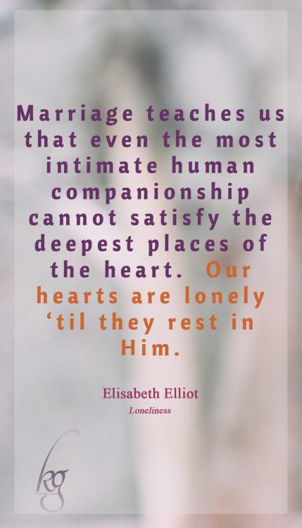 How many of us went into marriage imagining that that man would be able to make us happy? Well, it doesn’t take very long to find out that there isn’t a human being on earth that can make us happy. God said, 'You have hewn out broken cisterns that can hold no water.' Come to the One who has the living water. Your marital status–married, divorced, widowed, single–live to the hilt, live for God, here and now in this state, without being miserable for the rest of your life because God didn’t give you what you wanted.