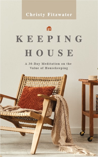Keeping House: A 30-Day Meditation on the Value of Housekeeping