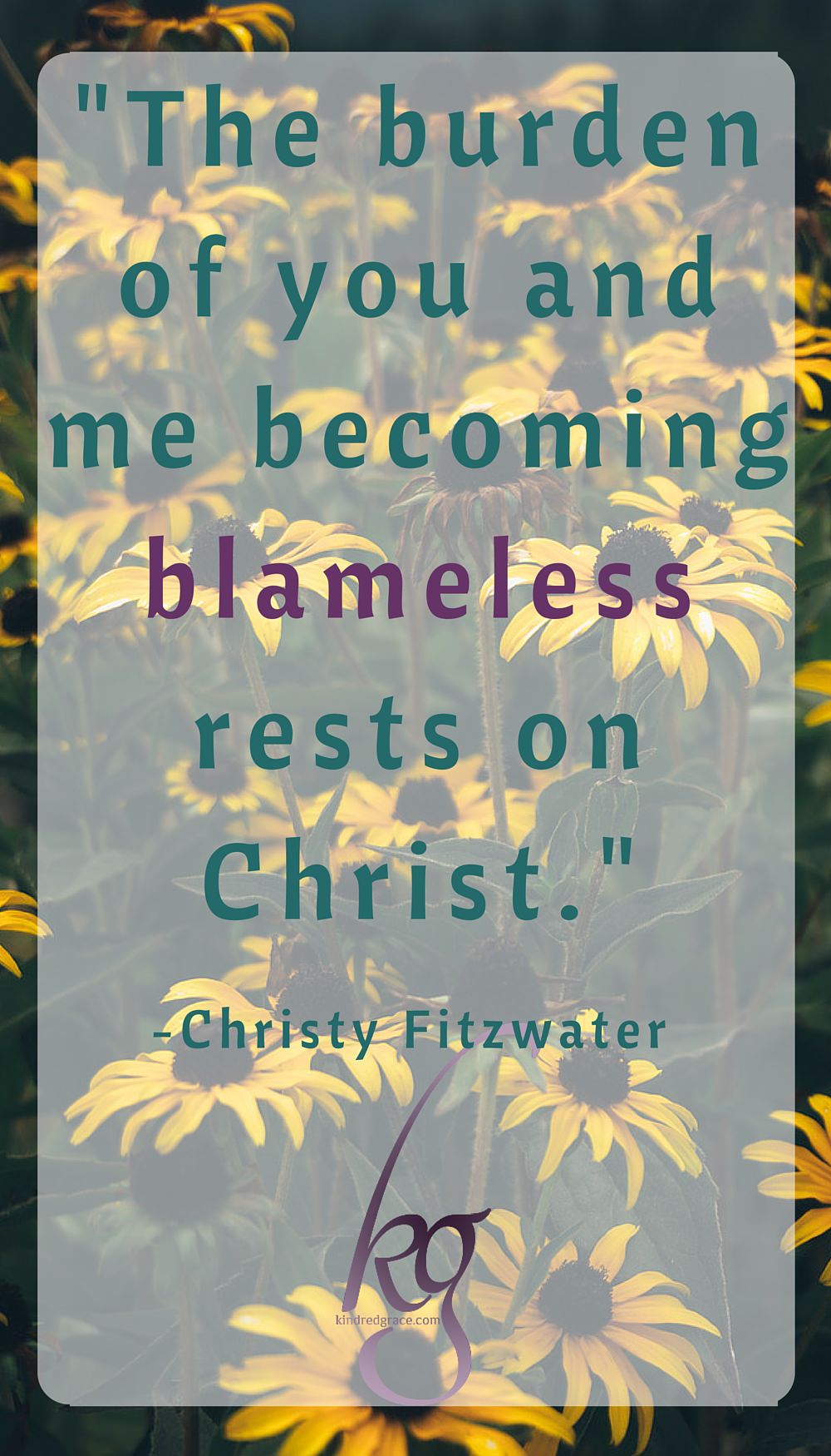 "The burden of you and me becoming blameless rests on Christ." @Christy_Fitz via @KindredGrace