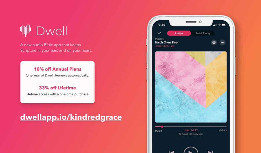 Dwell: A new audio Bible app that keeps Scripture in your ears and on your heart.