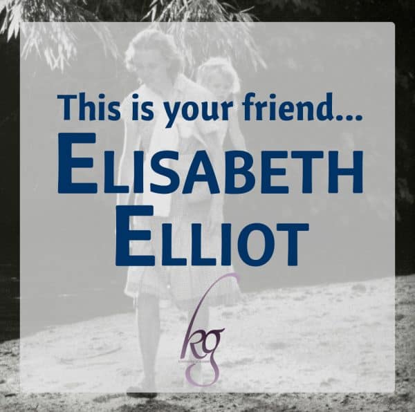 This is your friend Elisabeth Elliot...