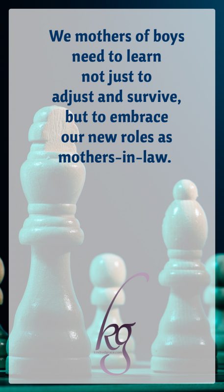 God designed it that our sons would take brides and form their own sanctified family units. We mothers of boys need to learn not just to adjust and survive, but to embrace our new roles.