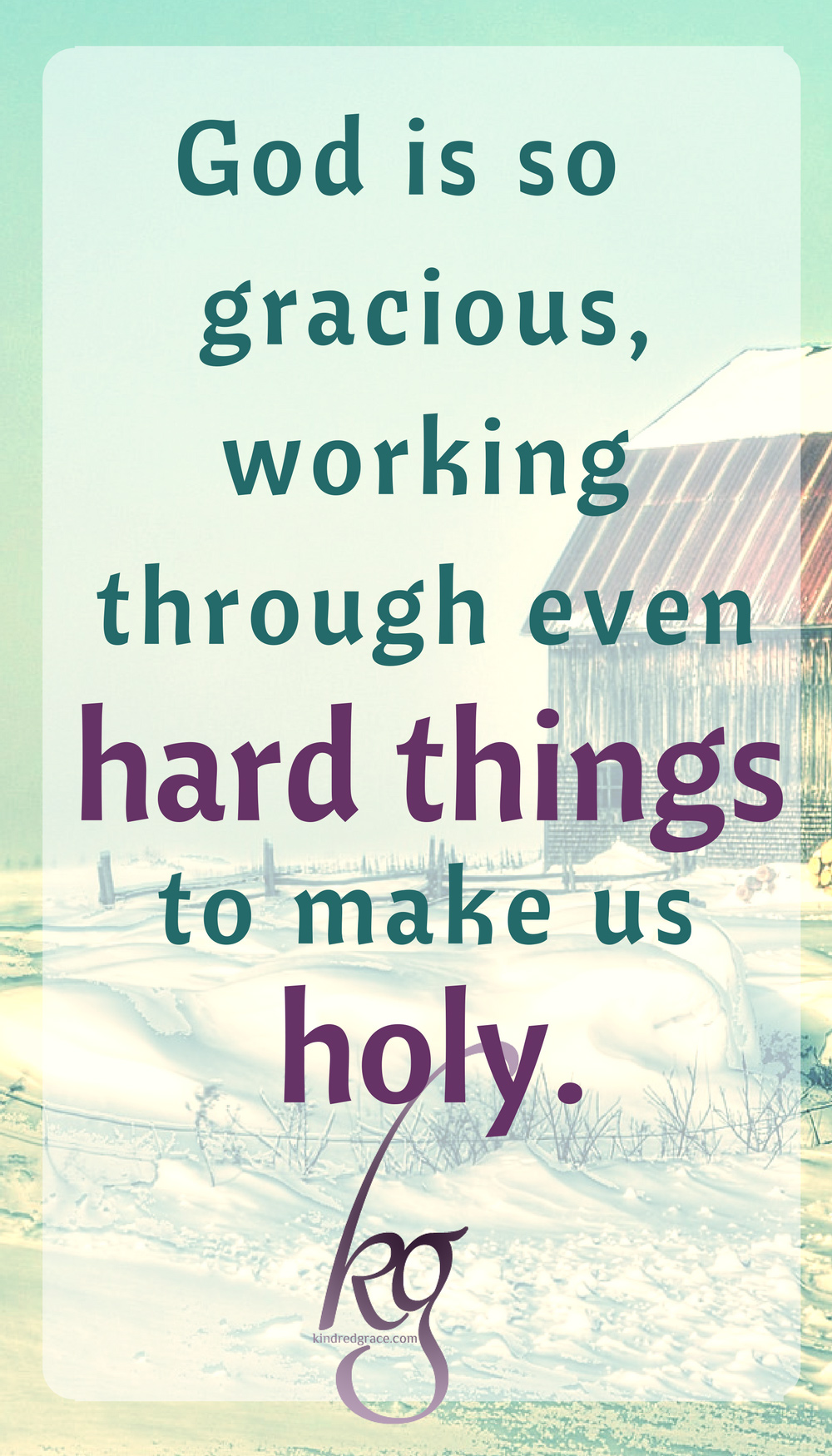 God is so gracious, working through even hard things to make us holy.