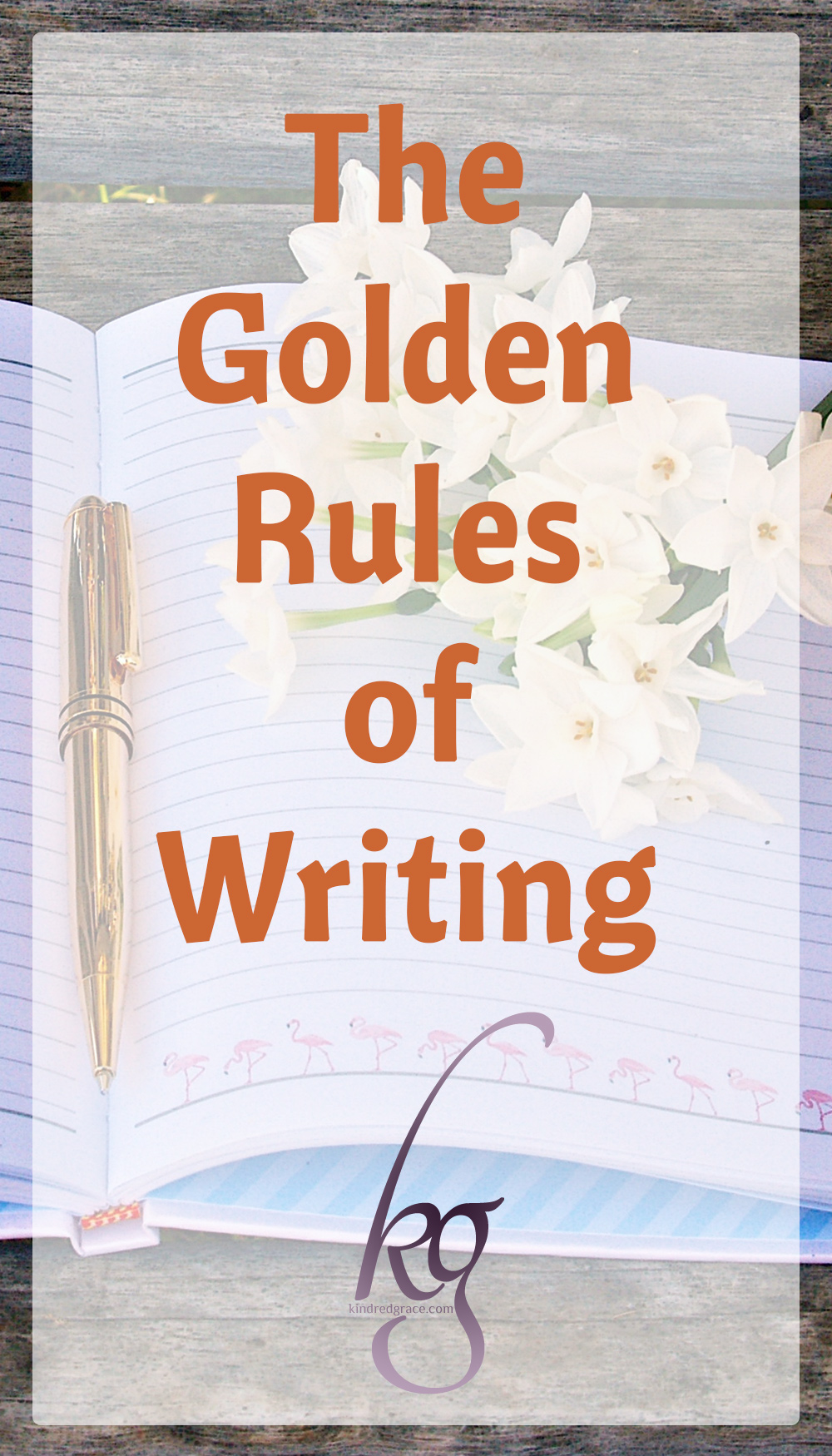 The Golden Rules of Writing via @KindredGrace