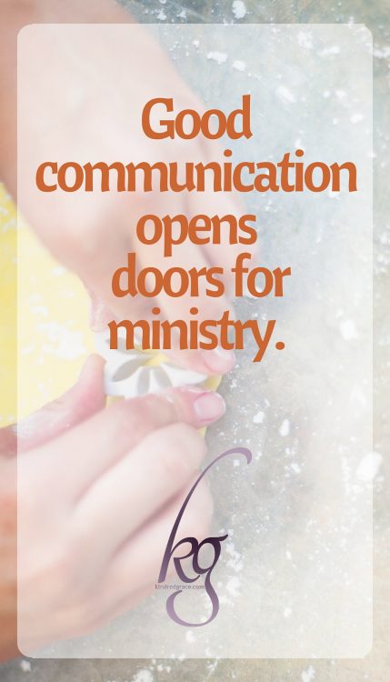 Good communication opens doors for ministry.