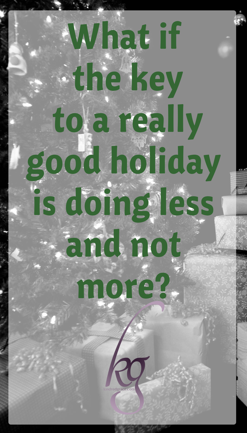 What if someone whispered in your ear, "Slow down, savor these moments better" ? It's hustle and bustle time and we race and fill every moment in the name of worship and traditions. We have a tendency to heap on ourselves activities to make this time memorable and meaningful. But what if the key to a really, really good holiday is doing less and not more? 