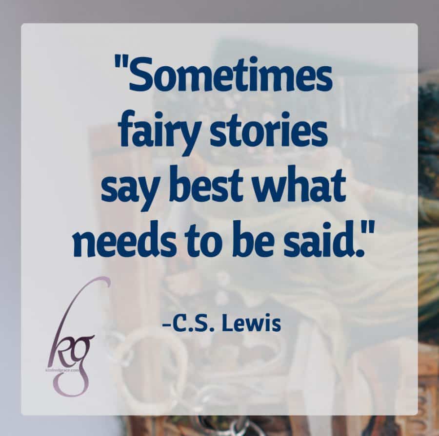 "Sometimes fairy stories say best what needs to be said." (C.S. Lewis)