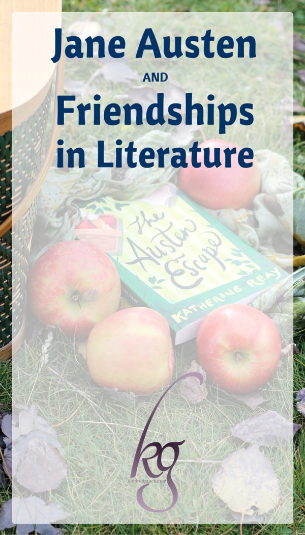 Jane Austen and Friendships in Literature (an interview with Katherine Reay)