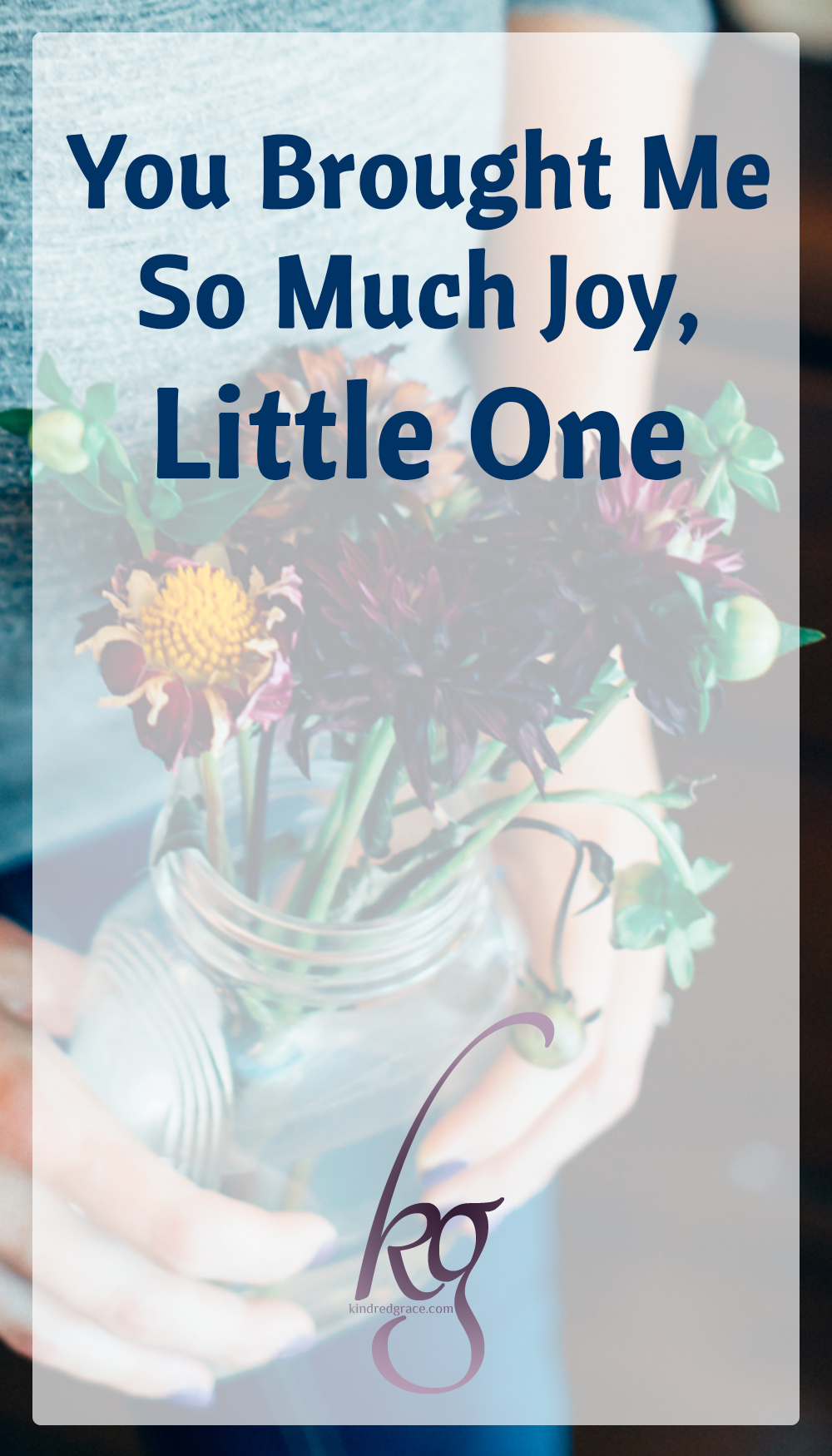 You Brought Me So Much Joy, Little One (a story of miscarriage) via @KindredGrace