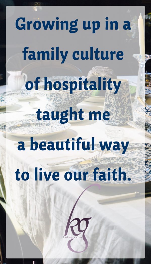 Growing up in a family culture of hospitality taught me a beautiful way to live our faith. 