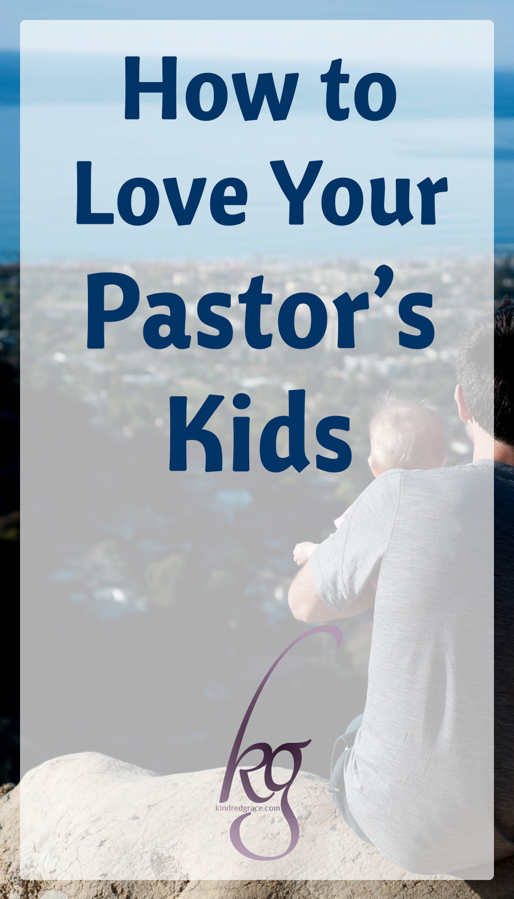 Love hopes for the best for these children whom God has given to your pastor and to your church and upholds them in prayer. via @KindredGrace