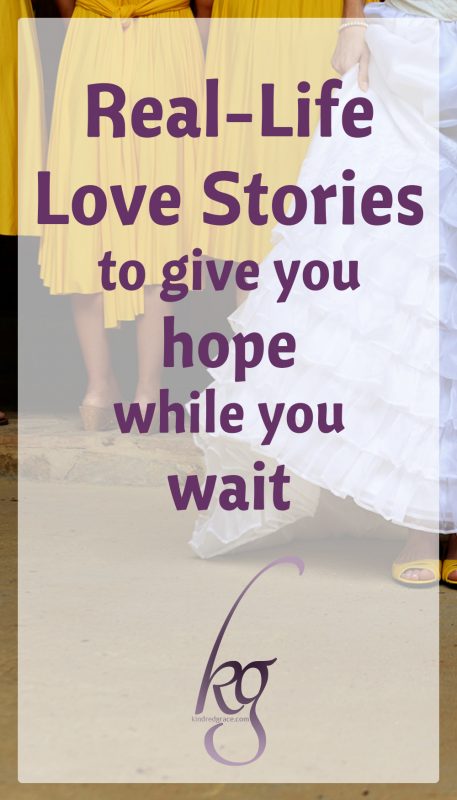 Real Life Love Stories To Give You Hope While You Wait Kindred Grace