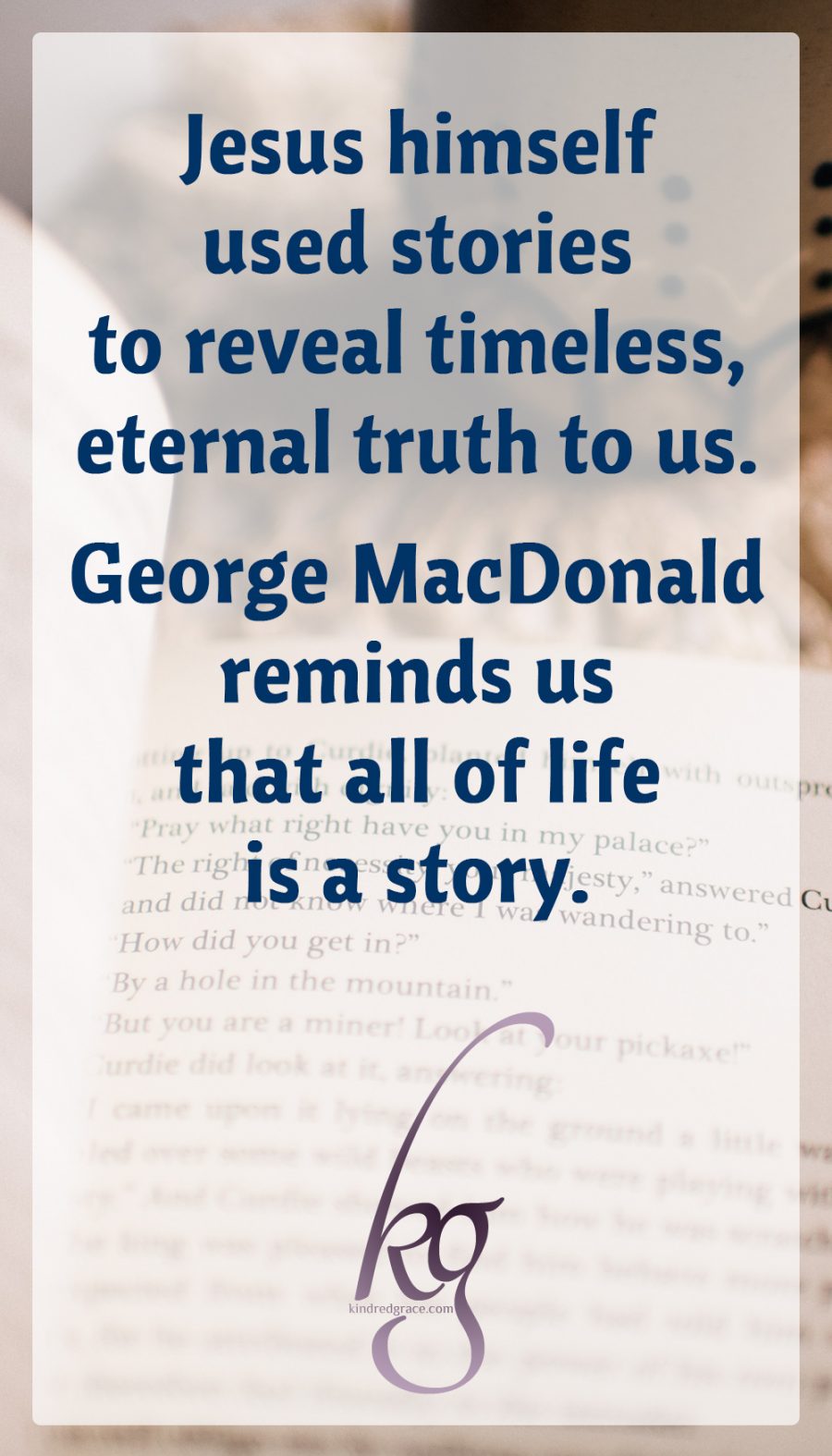 Jesus himself used stories to reveal timeless, eternal truth to us. Following after Jesus by taking on that medium of story, George MacDonald distinguished himself in modern times with his ability to create characters that seem to have once lived, and scenery that gleams before the mind’s eye through his descriptions. MacDonald reminds us that all of life is a story. A story that when lived true enters into the unseen realms where the Father and the Son live in perfect unity, and live out that life in us.