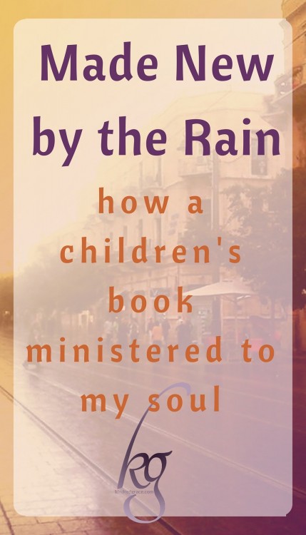 how the children's book "Come On, Rain!" ministered to my soul