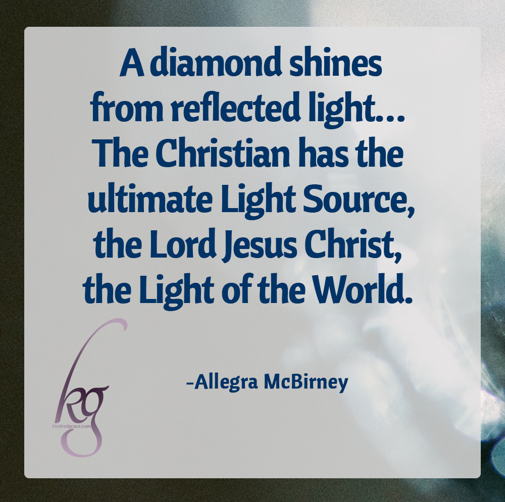 How to Reflect the Light of Jesus Like Diamonds - Kindred Grace