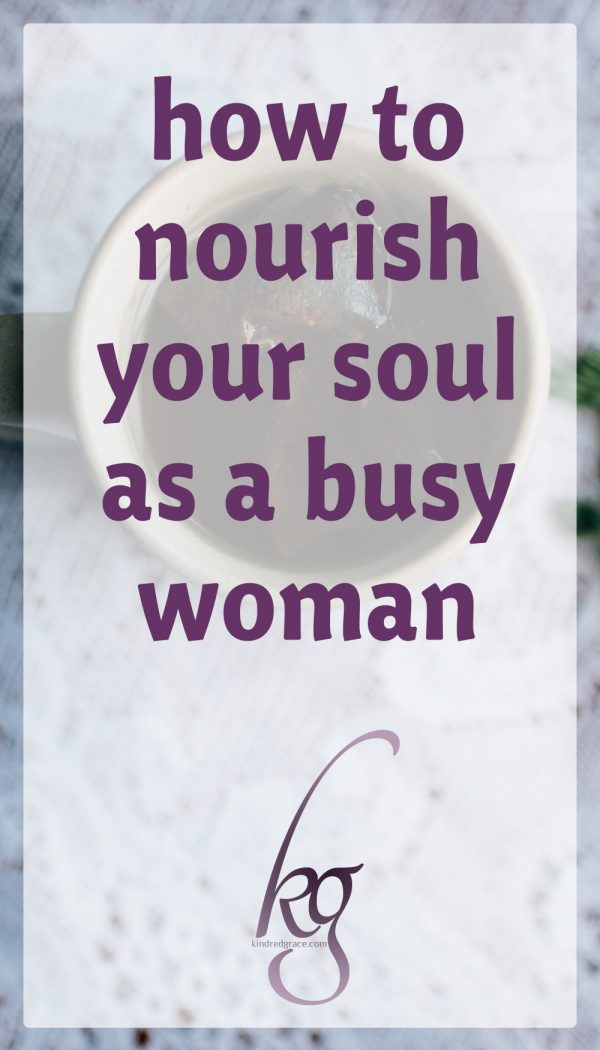 how to nourish your soul as a busy woman