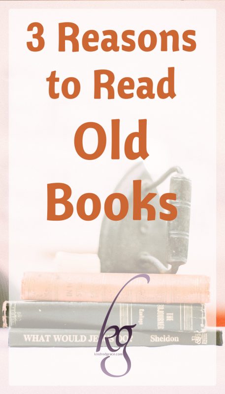 3 Reasons to Read Old Books