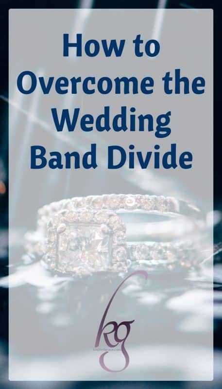 With the courage to be honest and a little bit of grace — because our conversations might be full of interruptions, and coffee dates might best happen while folding laundry — we can overcome the marriage band divide. And really… we should.