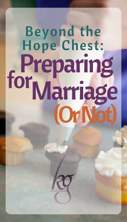 Beyond the Hope Chest: Preparing for Marriage (Or Not)