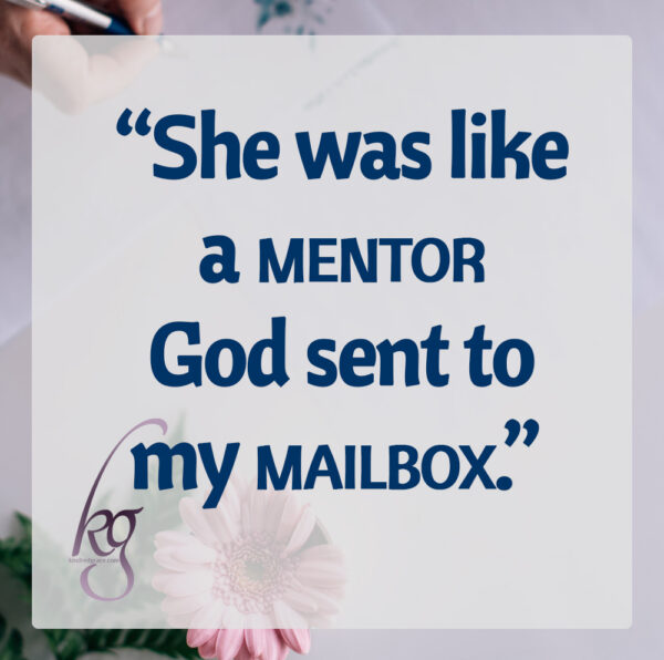 “She was very wise, and I knew she was really praying for me when she said she would,” my mom told me. “She was like a mentor God sent to my mailbox.” 