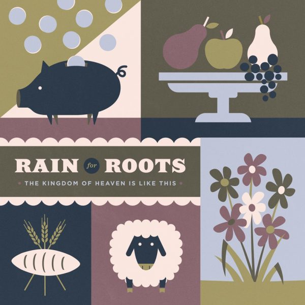 Rain for Roots: The Kingdom of Heaven is Like This