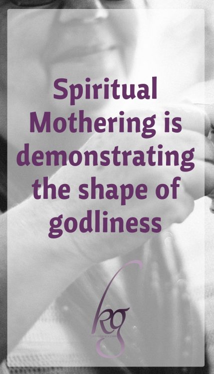 Spiritual mothering is simply demonstrating the “shape of godliness”, Susan Hunt explains in Spiritual Mothering. 