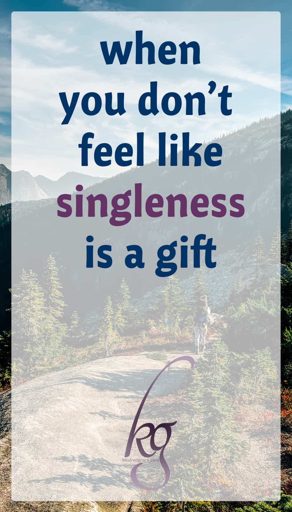 when you don’t feel like singleness is a gift via @KindredGrace