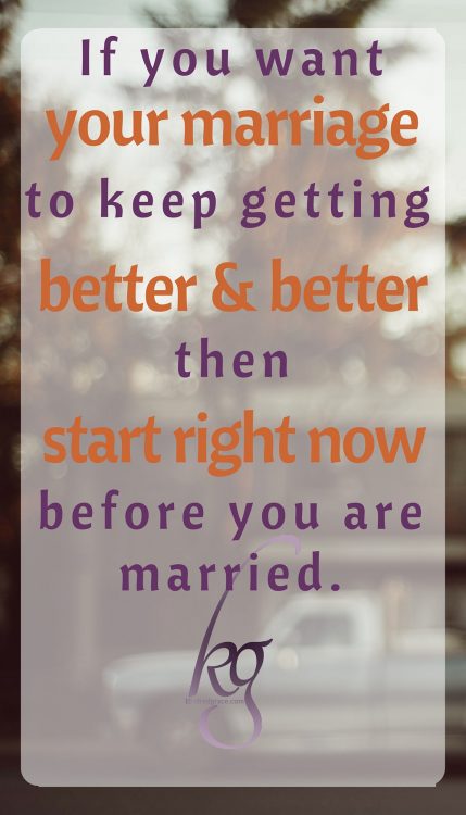 Start right now to make your future marriage better.