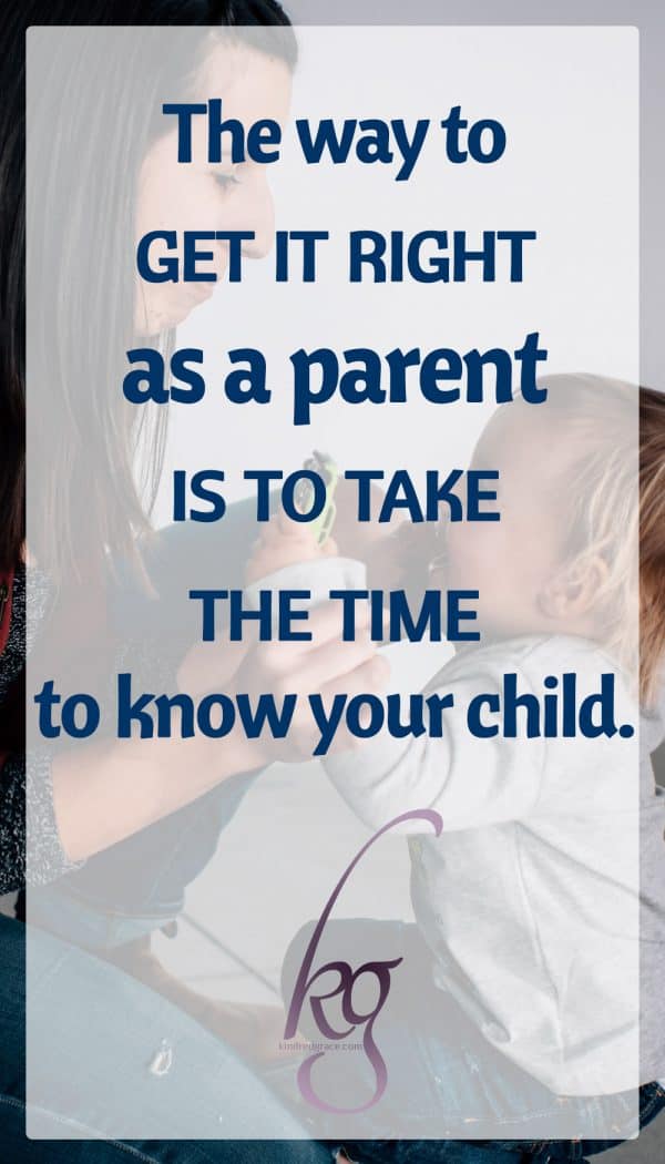 I found the answer–the one that’s not really in any of those “how to” books:  The way to “get it right” as a parent, is to take the time to know your child.